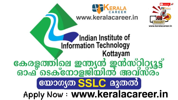 ഇന്ത്യൻ ഇൻസ്റ്റിറ്റ്യൂട്ട് ഓഫ് ടെക്നോളജിയിൽ ജോലി ഒഴിവുകൾ ; യോഗ്യത പത്താം ക്ലാസ് മുതൽ